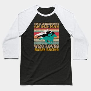 Never Estimate An Old Man Who Loves Horse Baseball T-Shirt